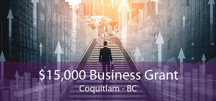 $15,000 Business Grant Coquitlam - BC