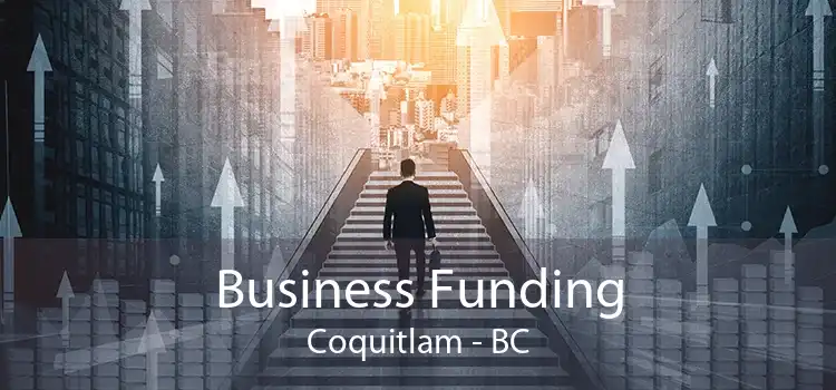 Business Funding Coquitlam - BC